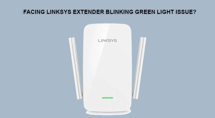 Facing Linksys Extender Blinking Green Light Issue