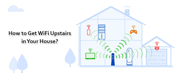 How to Get WiFi Upstairs in Your House