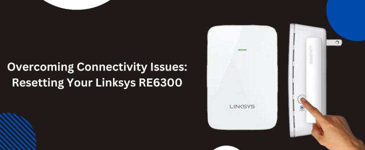 Resetting Your Linksys RE6300