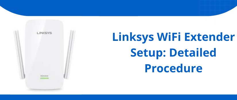 Linksys WiFi Extender Setup Guide | Step-by-Step Installation Instructions