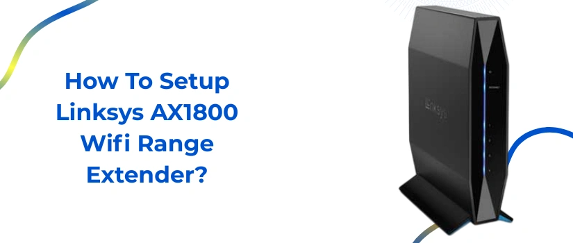 Linksys AX1800 Setup | WPS, Web & App-Based Installation Guide
