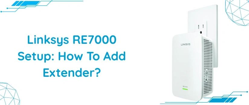 Linksys RE7000 Setup Guide | WPS & Web-Based Installation Steps