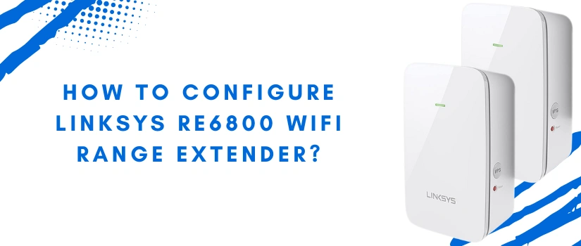 Linksys RE6800 Setup